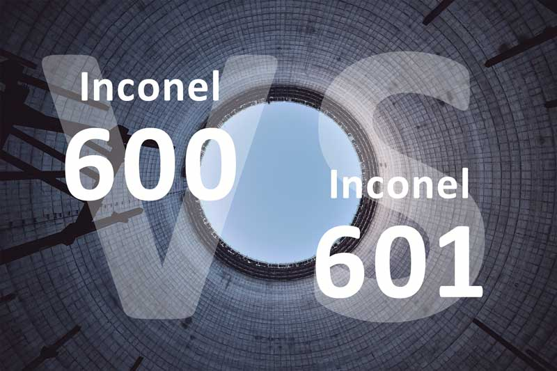 Inconel 600 VS Inconel 601 Understanding The Difference